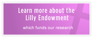 Learn more about the Lilly Endowment, which funds our research